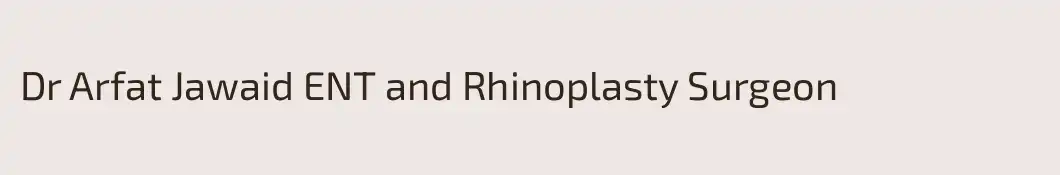 Dr Arfat Jawaid ENT and Rhinoplasty Surgeon